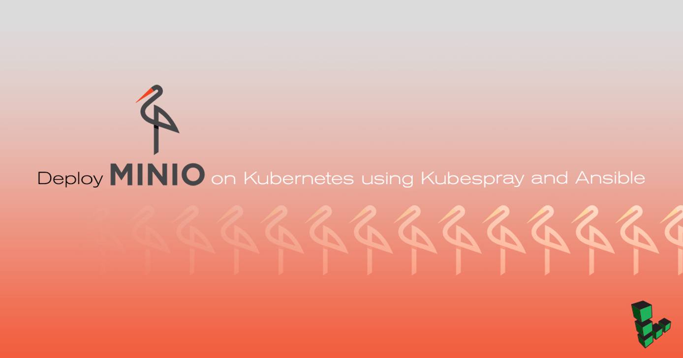 Deploy Minio on Kubernetes using Kubespray and Ansible Header image