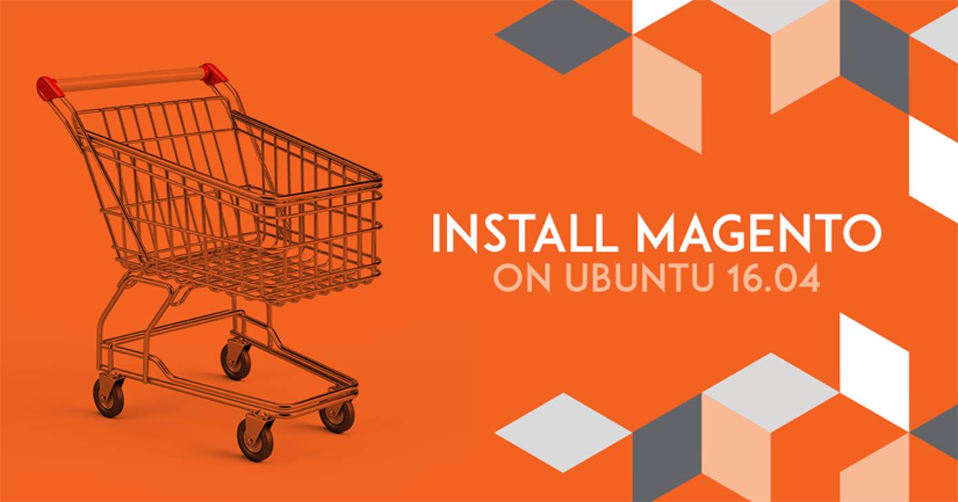 Install Magento on Ubuntu 16.04 Install Magento on Ubuntu 16.04