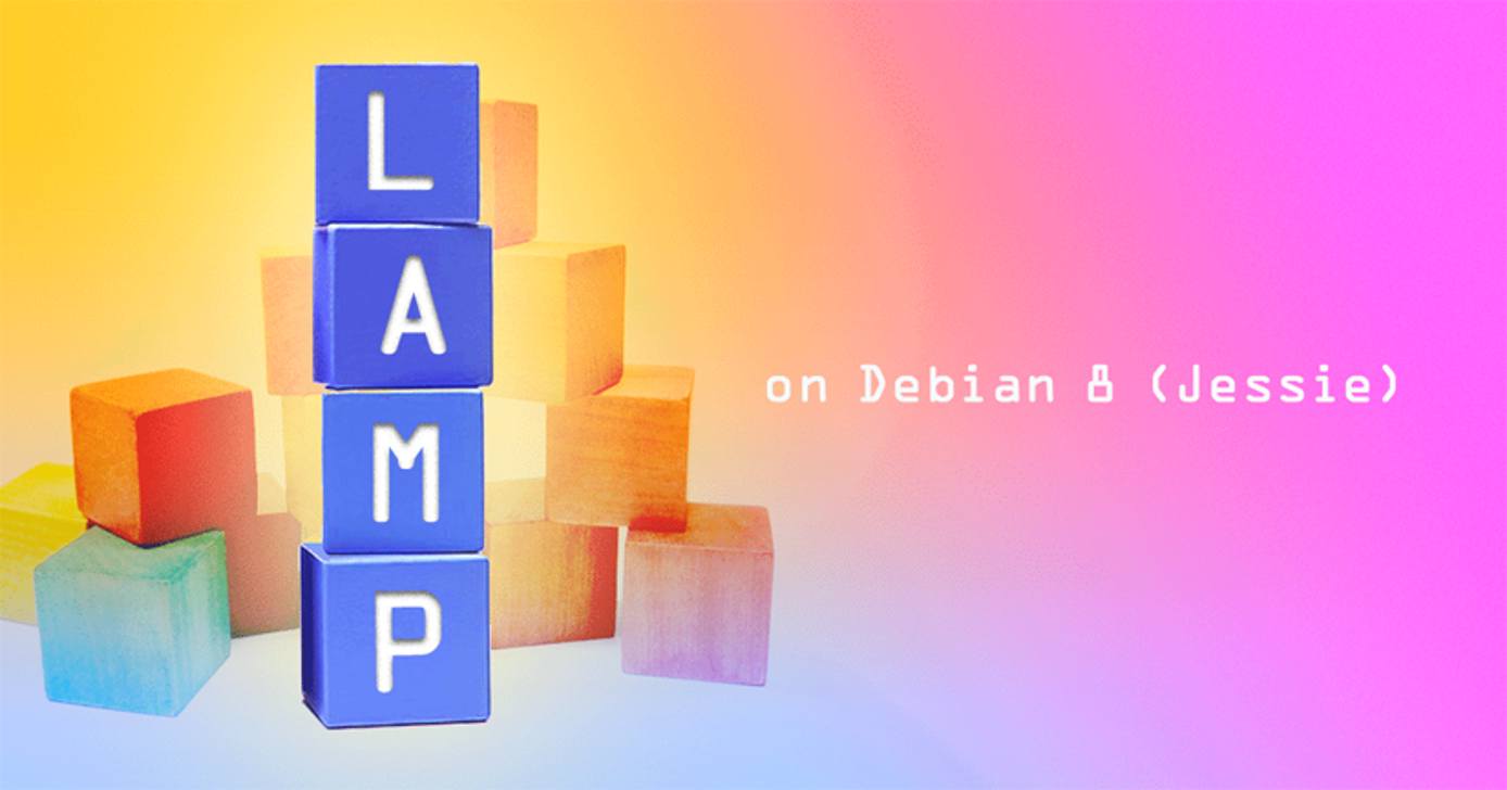 LAMP on Debian 8 LAMP on Debian 8